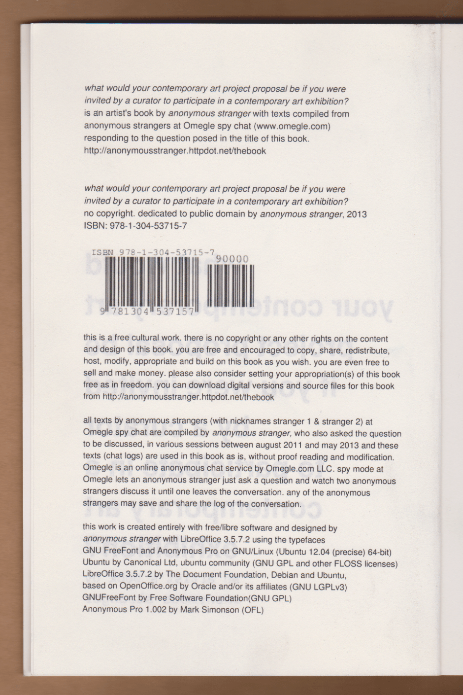 Colophon of the book what would your contemporary art project proposal be if you were invited by a curator to participate in a contemporary art exhibition? by anonymous stranger. Dedicated to public domain, 2013.